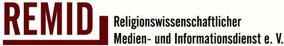 REMID – Religionwissenschaftlicher Medien- und Informationsdienst REMID – Religionwissenschaftlicher Medien- und Informationsdienst